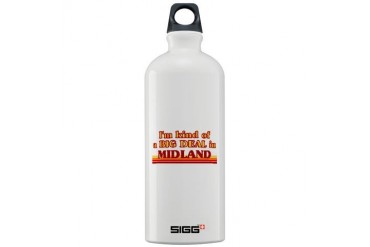 I am kind of a BIG DEAL in Midland Tx Sigg Water B Texas Sigg Water Bottle 1.0L by CafePress