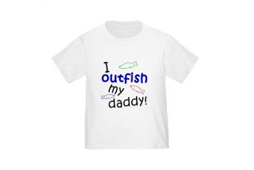 I Outfish My Daddy" Toddler T-Shirt