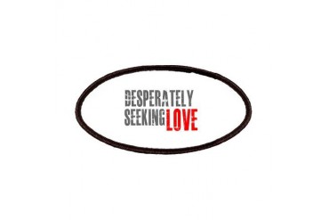 Desperately Seeking Love Funny Patches by CafePress