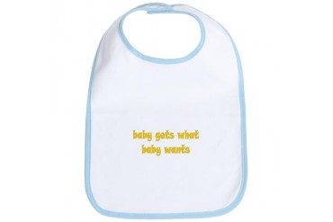 Baby Gets What Baby Wants New baby Bib by CafePress
