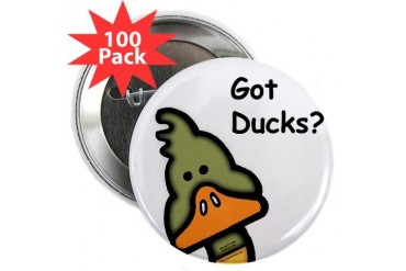 Got Ducks Button 100 pk Ducks 2.25 Button 100 pack by CafePress