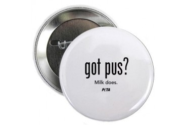 Got Pus? Milk Does. Button Vegetarian 2.25 Button by CafePress