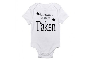 Sorry Ladies Dad is Taken Baby Infant Bodysuit
