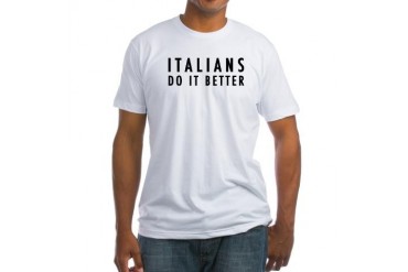 Italians Do It Better Fitted T-Shirt
