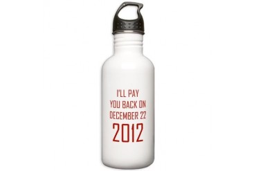 I'll pay you back on december 22 2012 Stainless Wa Funny Stainless Water Bottle 1.0L by CafePress