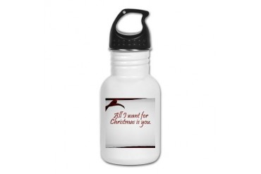 All I want for Christmas is You Love Kid's Water Bottle by CafePress