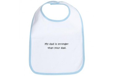 My dad is stronger than Funny Bib by CafePress