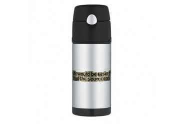 Life would be easier if I had the source code Ther Geek Thermos Bottle 12oz by CafePress