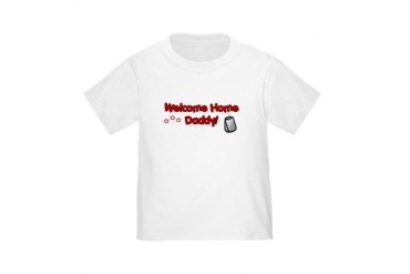 Welcome Home Daddy Toddler T-Shirt