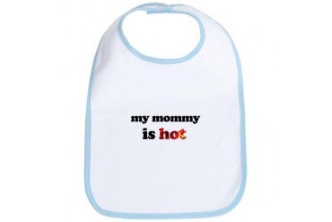 My Mommy is Hot Humor Bib by CafePress