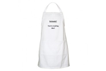 Seriously? Funny Funny Apron by CafePress