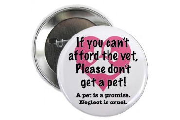 A Pet Is a Promise Button Animals / wildlife 2.25 Button by CafePress
