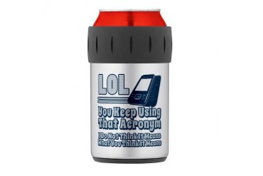 LOL Thermos Can Cooler Funny Thermosreg; Can Cooler by CafePress