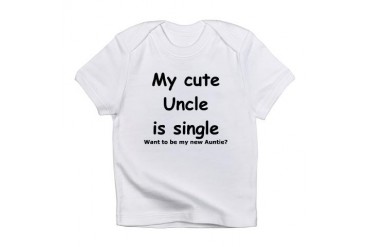 My cute uncle is single Infant T-Shirt