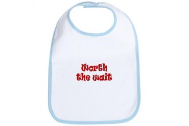 Worth The Wait Funny Bib by CafePress