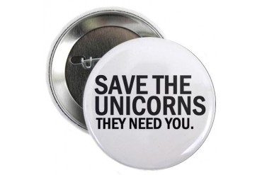 SAVE THE UNICORN BUTTON Fun weird humor 2.25 Button by CafePress