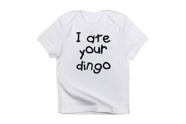 Maybe I Ate Your Dingo Infant T-Shirt