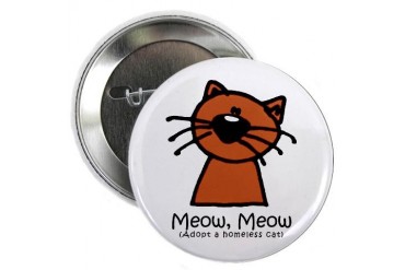 Adopt A Homeless Cat Button Pets 2.25 Button by CafePress