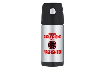 Proud Girlfriend of a Firefighter Thermos Bottle Firefighter Thermos Bottle 12oz by CafePress
