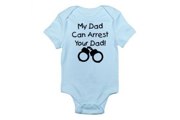 My Dad Can Arrest Your Dad Infant Bodysuit