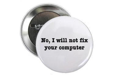 I Will Not Fix Your Computer Button Internet 2.25 Button by CafePress