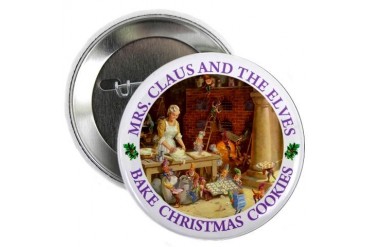 Mrs. Claus the Elves Bake Christmas Cookies 2.25 Funny 2.25 Button by CafePress