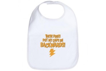 These Fools put my Cape on Backwards! Bib