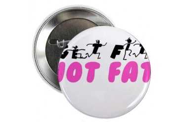 Get Fit Not Fat Exercise 2.25 Button by CafePress