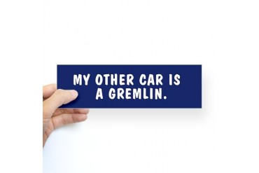 My other car is a Gremlin bumper sticker Hobbies Sticker Bumper by CafePress