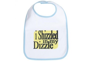 I Shizzled in my Dizzle Bib