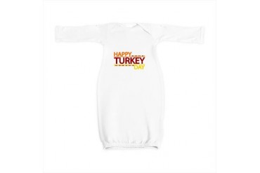 Happy Turkey Day Holiday Baby Gown by CafePress