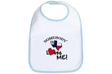 Somebody in Texas Loves Me Texas Bib by CafePress
