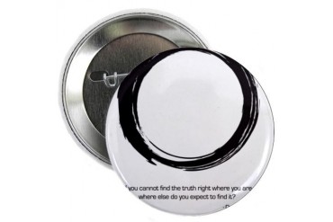 Zen Saying - Where to find it? Buddhism 2.25 Button by CafePress