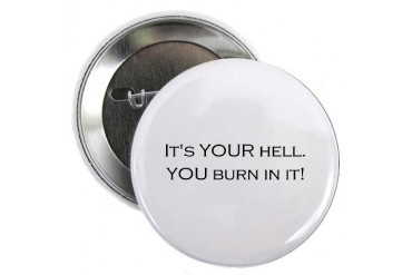 Hell is Your Invention Button Political 2.25 Button by CafePress