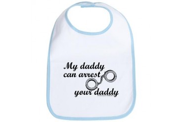 My daddy can arrest your dadd Bib