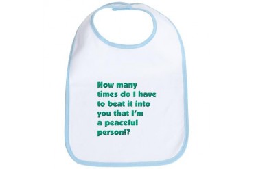 I'm a peaceful person Funny Bib by CafePress