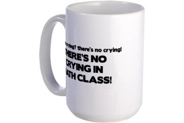 There's No Crying Math Class Large Mug