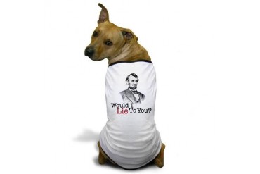 Would I Lie Political Dog T-Shirt by CafePress