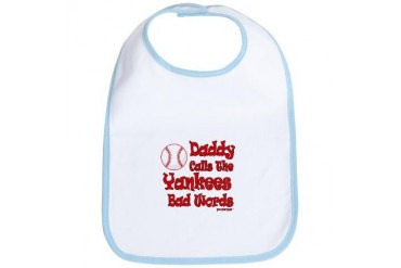 Daddy Calls the Yankees Bad Words - Funny Bib by CafePress
