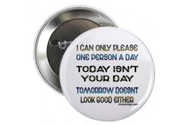 I Can Only Please... Button Funny 2.25 Button by CafePress