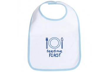 Feed me First Funny Bib by CafePress