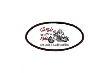 To Ride or Not to Ride Funny Patches by CafePress